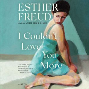 I Couldnt Love You More, Esther Freud