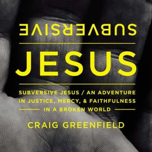 Subversive Jesus, Craig Warren Greenfield