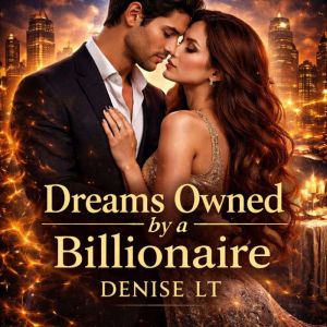 Dreams Owned by a Billionaire, DENISE LT