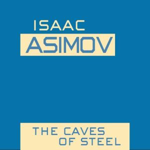 Caves of Steel, Isaac Asimov