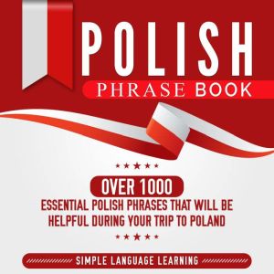 Polish Phrase Book Over 1000 Essenti..., Simple Language Learning