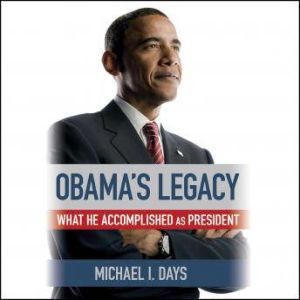Obamas Legacy, Michael I. Days
