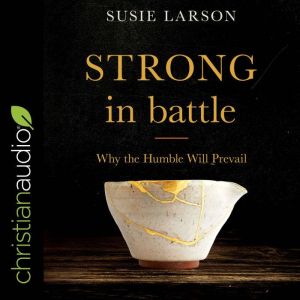 Strong in Battle, Susie Larson