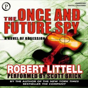 The Once and Future Spy, Robert Littell