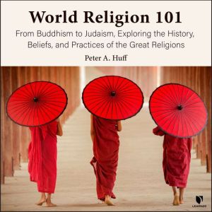 World Religion 101, Peter A. Huff
