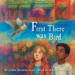 First There Was Bird, Linda Oatman High