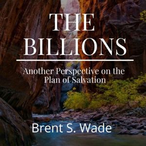 The Billions, Brent S. Wade