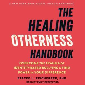 The Healing Otherness Handbook, PhD Reicherzer