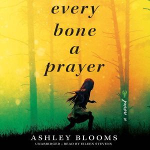 Every Bone a Prayer, Ashley Blooms