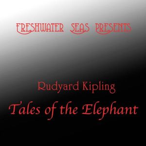 Rudyard Kipling Tales of the Elephant..., Rudyard Kipling