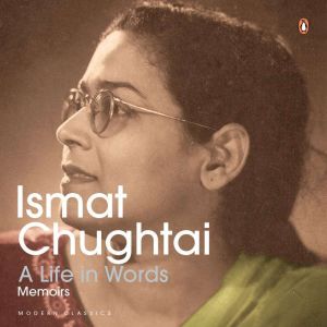 A Life in Words Memoirs, Ismat Chughtai