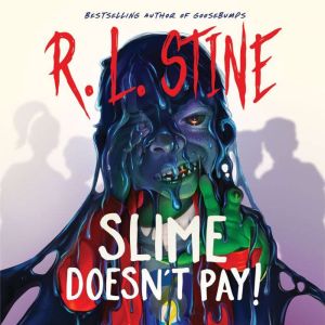 Slime Doesnt Pay!, R. L. Stine