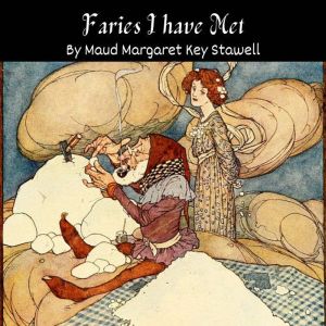 Fairies I Have Met, Maud Margaret Key Stawell
