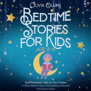 Bedtime Stories for Kids Ages 26, Olivia Collins