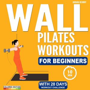 Wall Pilates Workouts for Beginners, Barbara Belmont