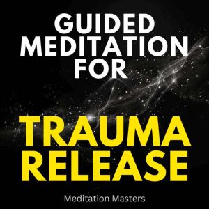 Guided Meditation For Trauma Release