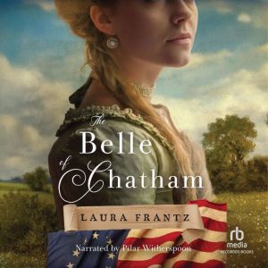 The Belle of Chatham: A Colonial-Era Historical Romance Set During the American Revolution
