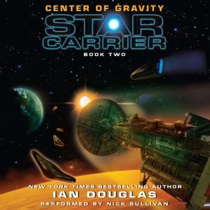 Center of Gravity: Star Carrier: Book Two, Ian Douglas