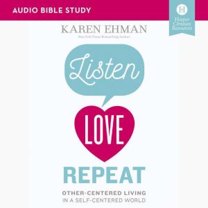 Listen, Love, Repeat Audio Bible Stu..., Karen Ehman