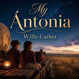 My Antonia, Willa Cather