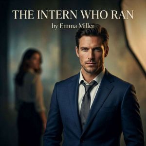 THE INTERN WHO RAN, Emma Miller