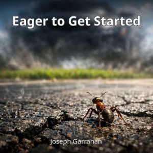 Eager to Get Started, Joseph Garrahan