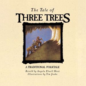 The Tale of Three Trees, Angela Elwell Hunt
