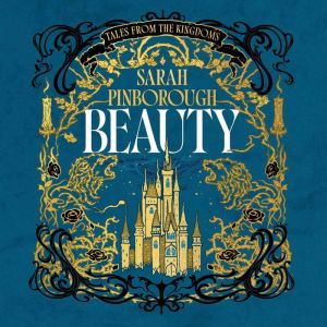 Beauty: The definitive dark fantasy romance retelling of Sleeping Beauty from the Sunday Times bestselling author of global se