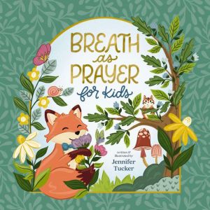Breath as Prayer for Kids, Jennifer Tucker