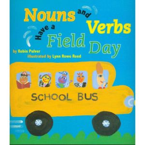 Nouns and Verbs Have a Field Day, Robin Pulver