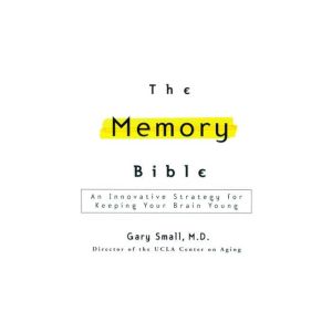 The Memory Bible, Dr. Gary Small