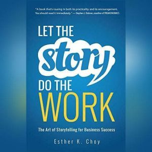 Let the Story Do the Work, Esther K. Choy