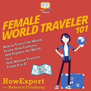 Female World Traveler 101, HowExpert