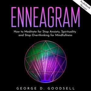 Enneagram How to Meditate for Stop A..., George D. Goodsell