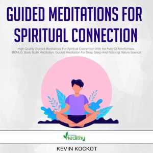 Guided Meditations For Spiritual Conn..., Kevin Kockot