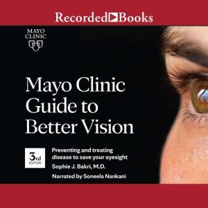 Mayo Clinic Guide to Better Vision 3..., Sophie J. Bakri