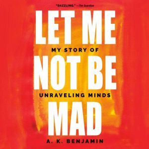 Let Me Not Be Mad, A. K. Benjamin