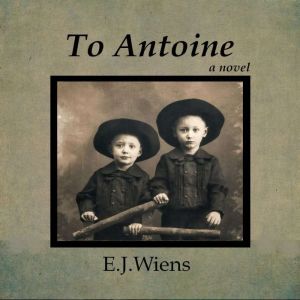 To Antoine, E. J. Wiens