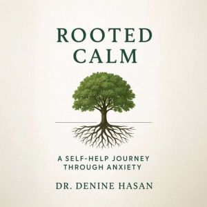 Rooted Calm, Dr. Denine Hasan