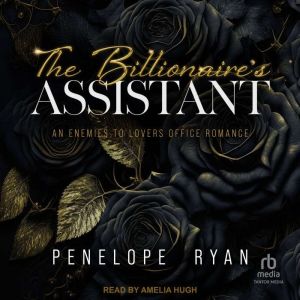 The Billionaire's Assistant: An Enemies to Lovers Office Romance