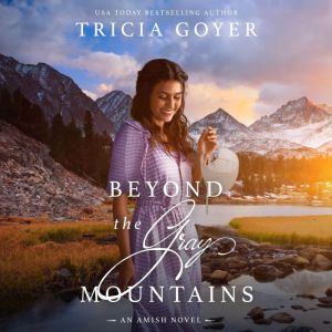 Beyond the Gray Mountains, Tricia Goyer