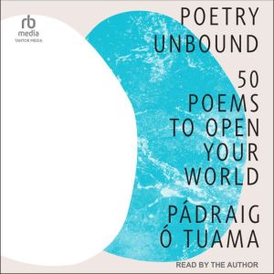 Poetry Unbound: 50 Poems to Open Your World