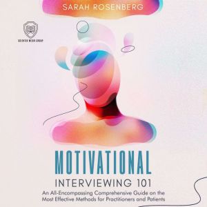 Motivational Interviewing 101, Scientia Media Group