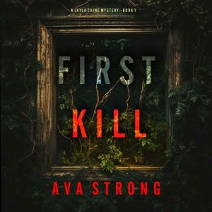 First Kill (A Layla Caine Suspense ThrillerBook 1): Digitally narrated using a synthesized voice
