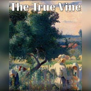 The True Vine, Andrew Murray