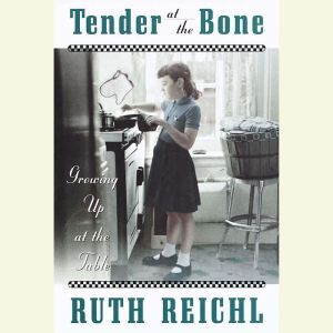 Tender at the Bone, Ruth Reichl