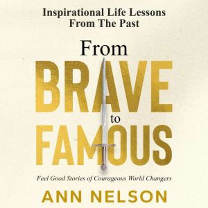 From Brave to Famous, Ann Nelson