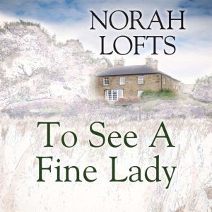 To See a Fine Lady, Norah Lofts