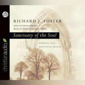 Sanctuary of the Soul, Richard J. Foster