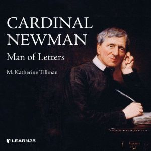 Cardinal Newman Man of Letters, Katherine Tillman